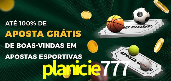 planicie777 Ate 100% de Aposta Gratis